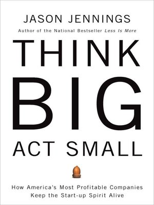 Think Big <br>Act Small